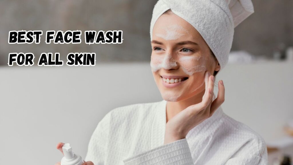 best face wash for all skin