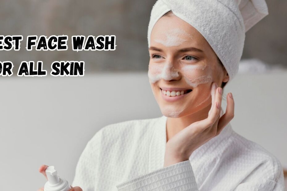 best face wash for all skin