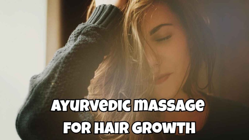 Ayurvedic Massage for Hair Growth
