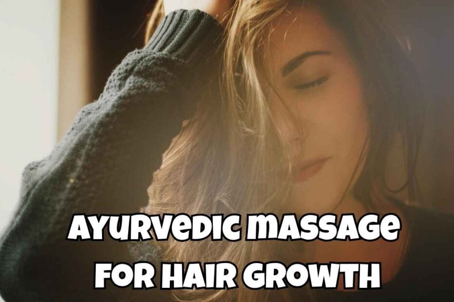 Ayurvedic Massage for Hair Growth