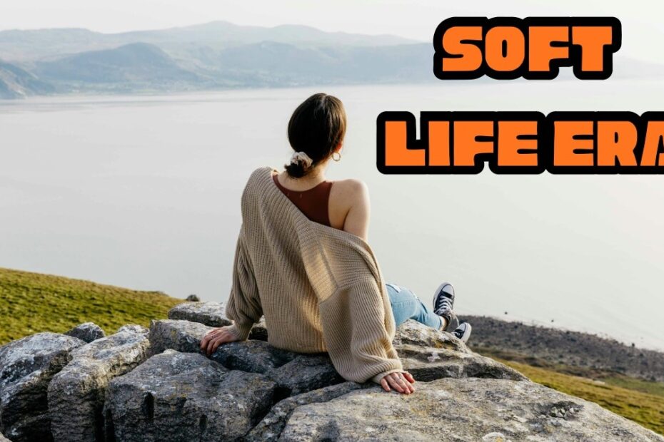 Soft Life Era