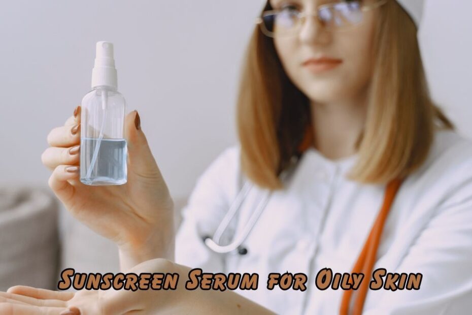 Sunscreen Serum for Oily Skin