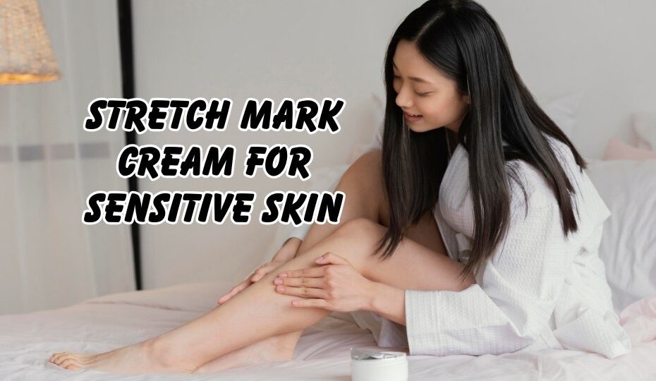 Stretch Mark Cream for Sensitive Skin