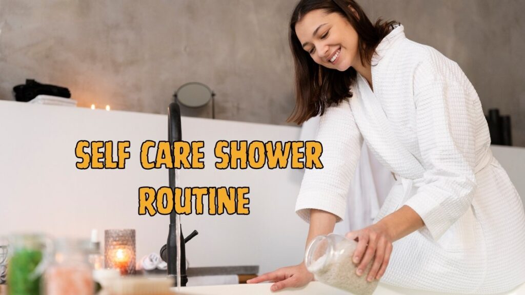 Self Care Shower Routine