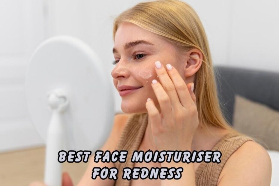 Best Face Moisturiser for Redness