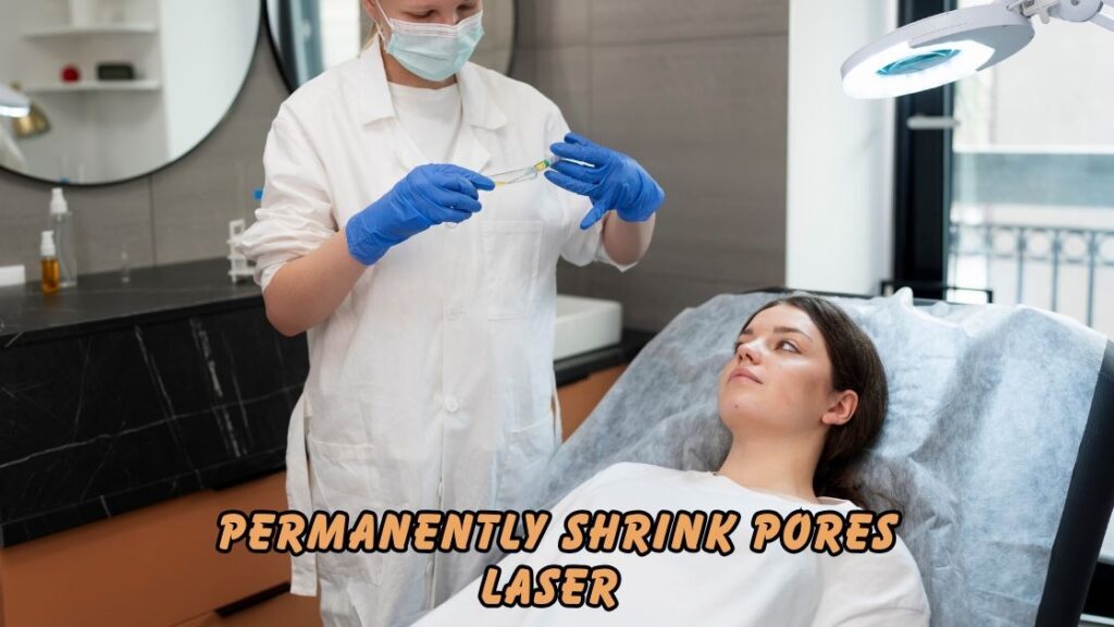 Permanently Shrink Pores Laser