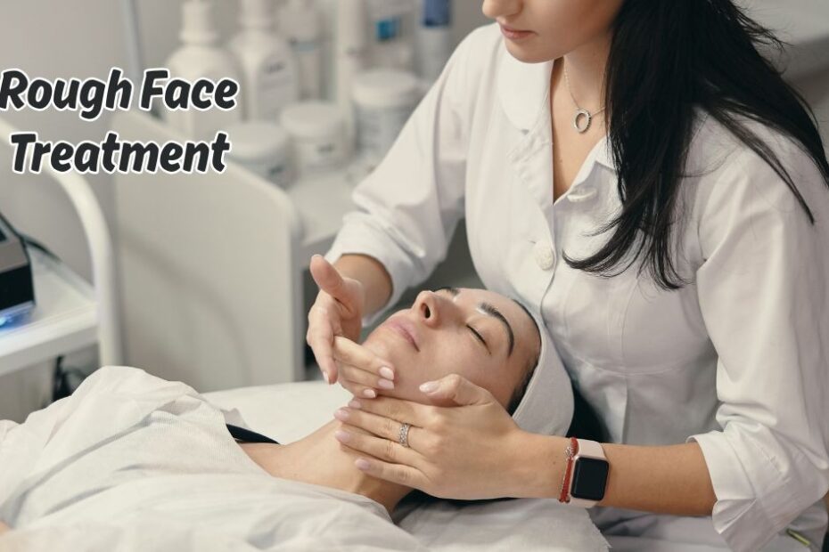 Rough Face Treatment