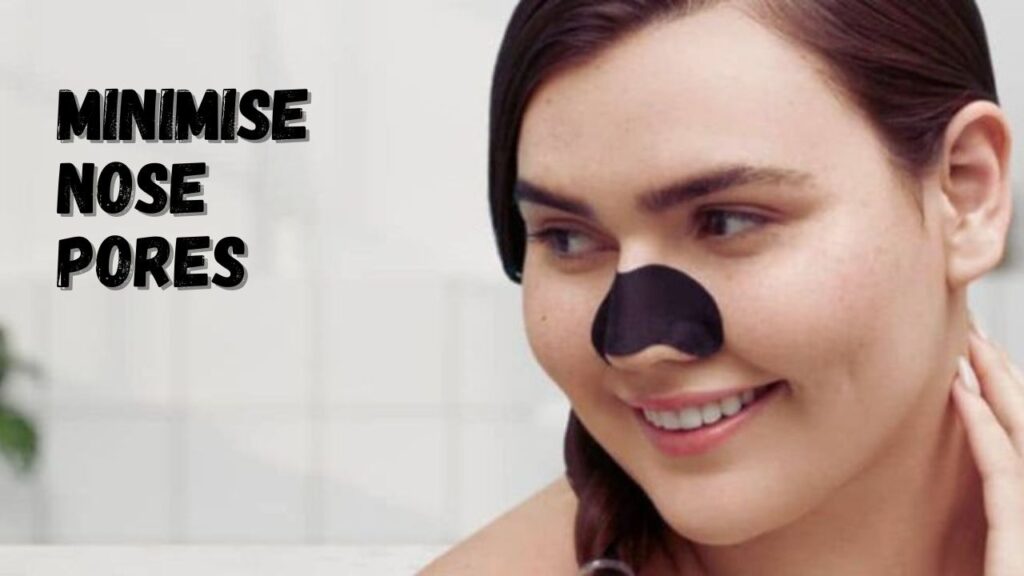 Minimise Nose Pores
