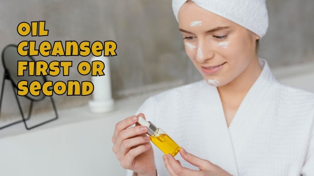 Oil Cleanser First or Second