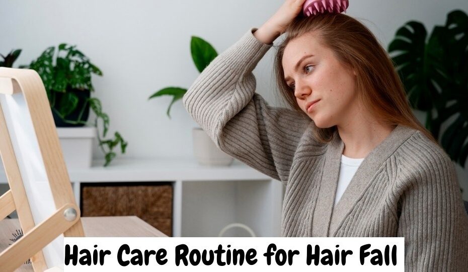 Hair Care Routine for Hair Fall