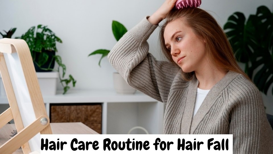 Hair Care Routine for Hair Fall