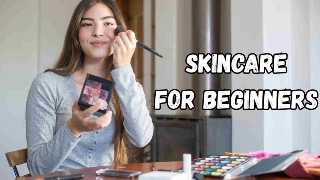 Skincare for Beginners 