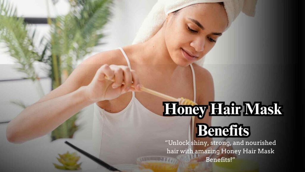 Honey Hair Mask Benefits