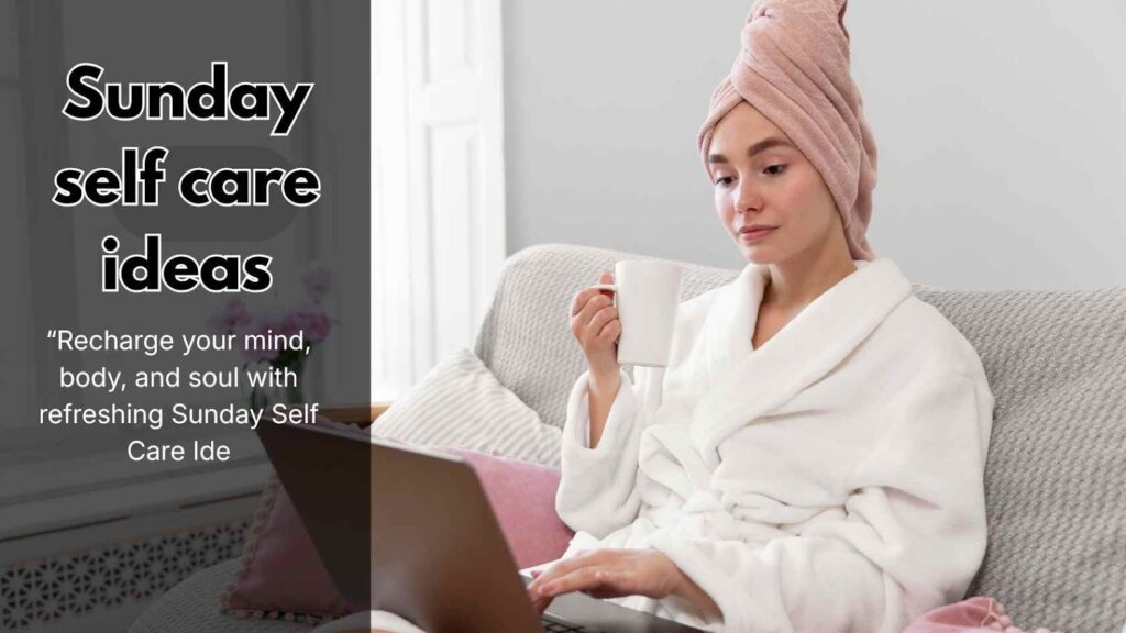 Sunday Self Care Ideas