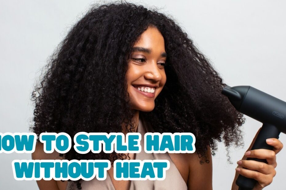 how to style hair without heat