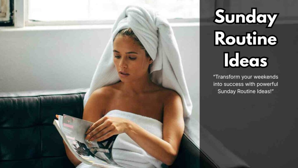 Sunday Routine Ideas 