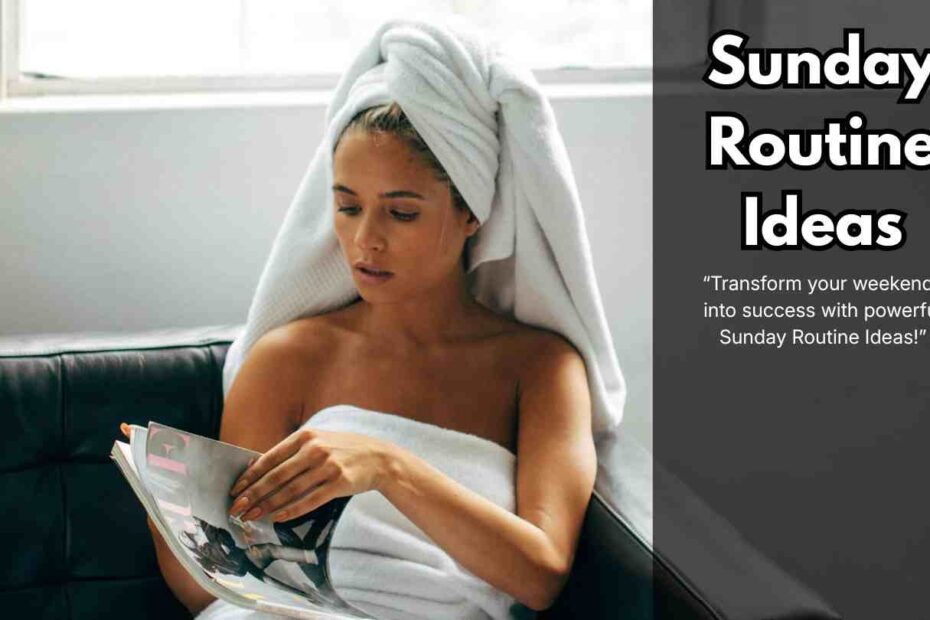 Sunday Routine Ideas