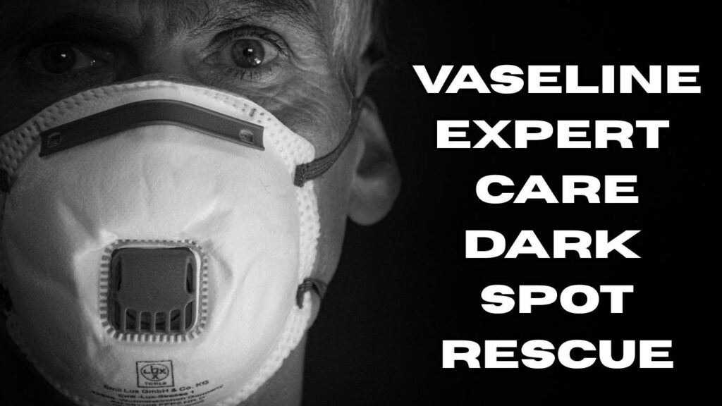 Vaseline Expert Care Dark Spot Rescue