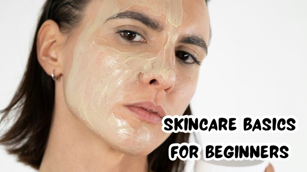Skincare Basics for Beginners