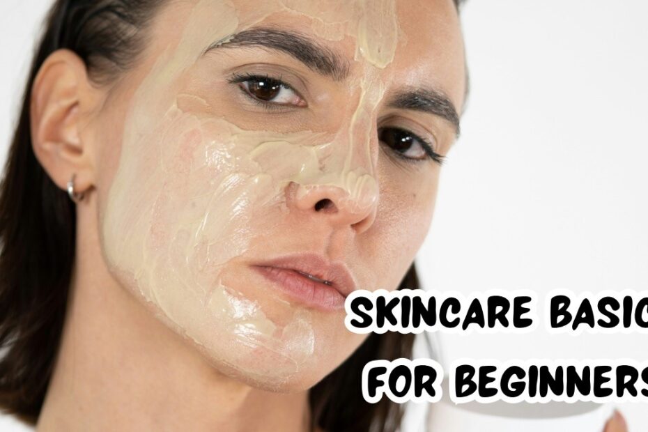 Skincare Basics for Beginners