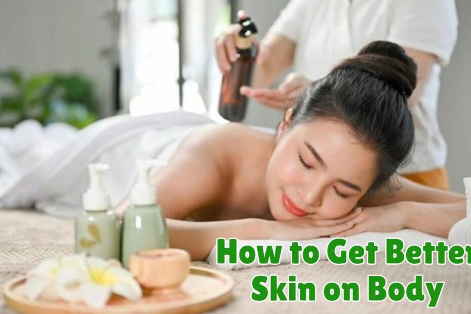 How to Get Better Skin on Body