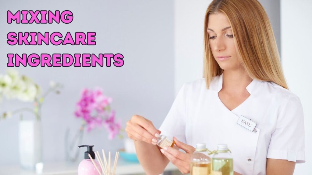 Mixing Skincare Ingredients