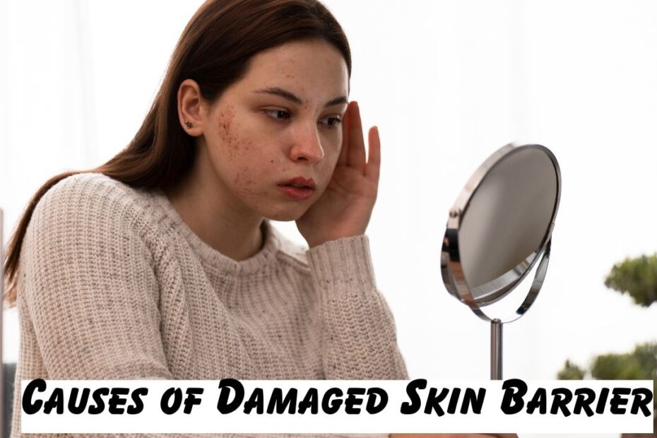 Causes of Damaged Skin Barrier