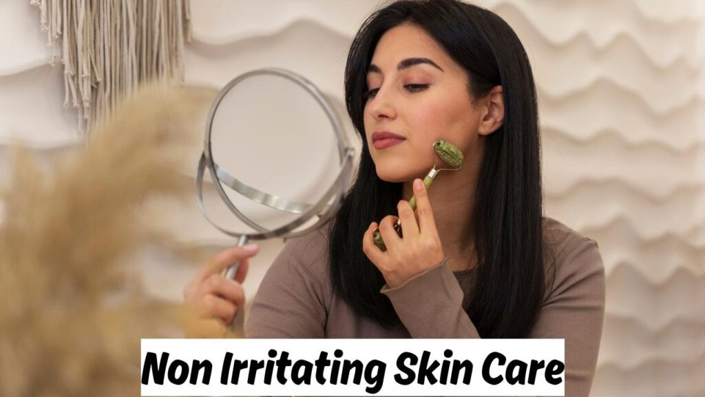 Non Irritating Skin Care