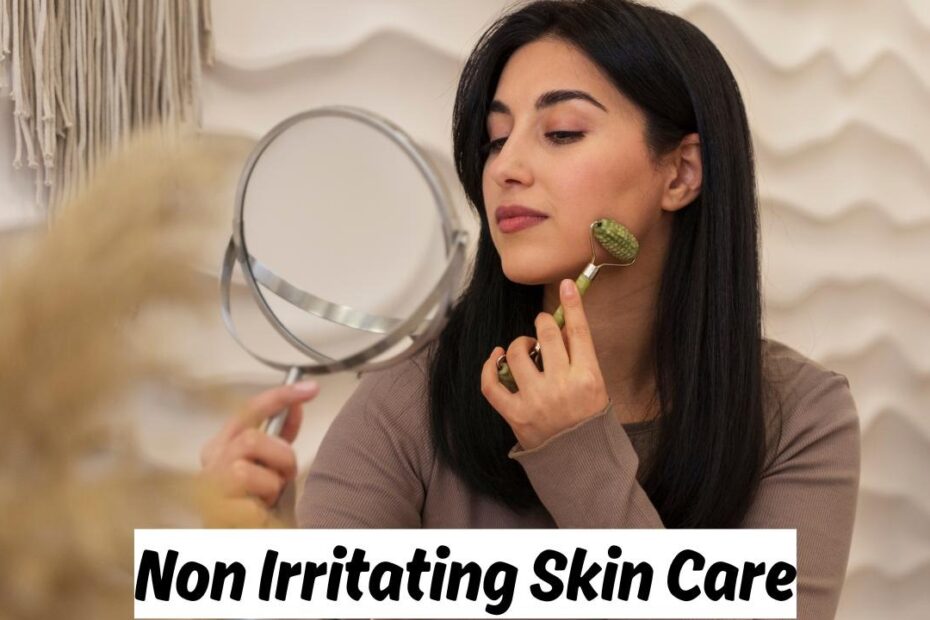 Non Irritating Skin Care