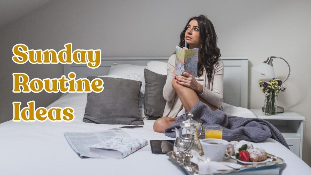 Sunday Routine Ideas