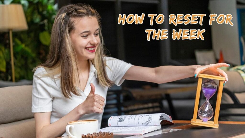 How to Reset for the Week