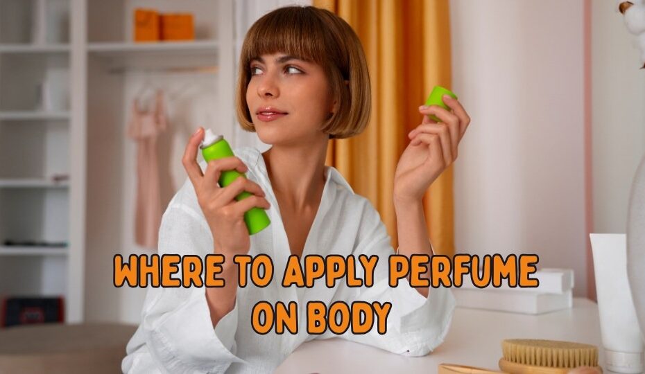 Where to Apply Perfume on Body