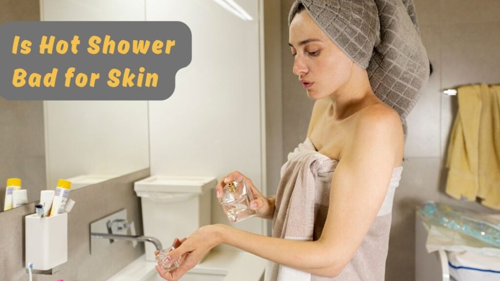 Is Hot Shower Bad for Skin