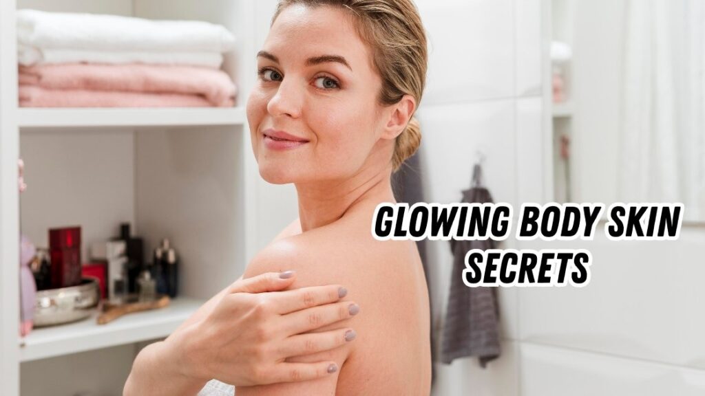 Glowing Body Skin Secrets