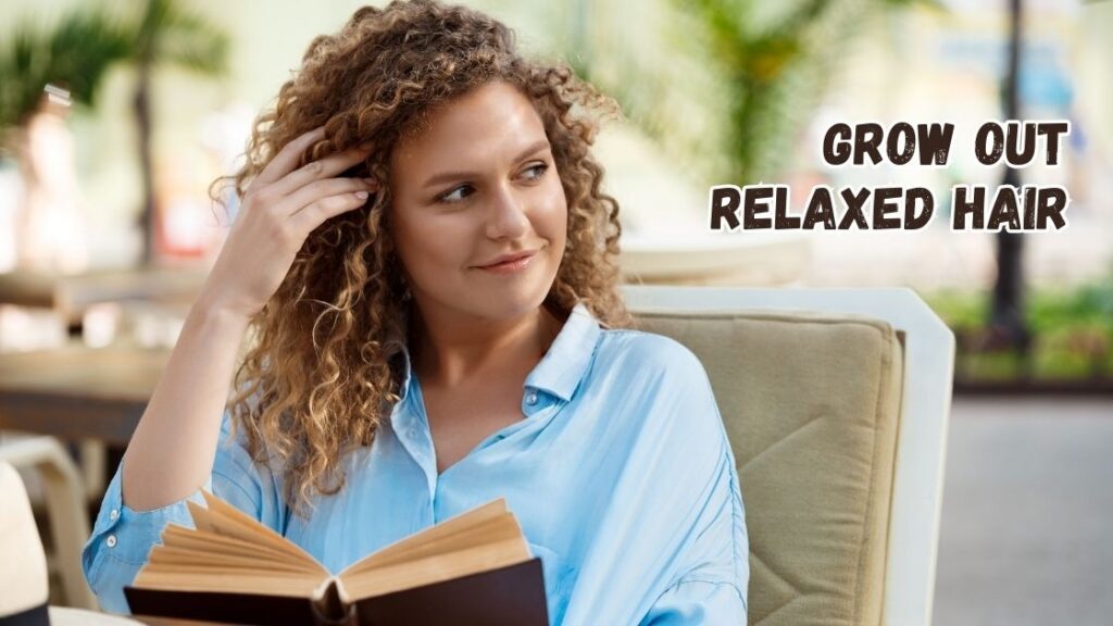 grow out relaxed hair