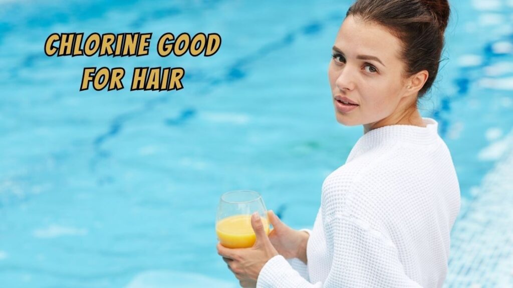 chlorine good for hair