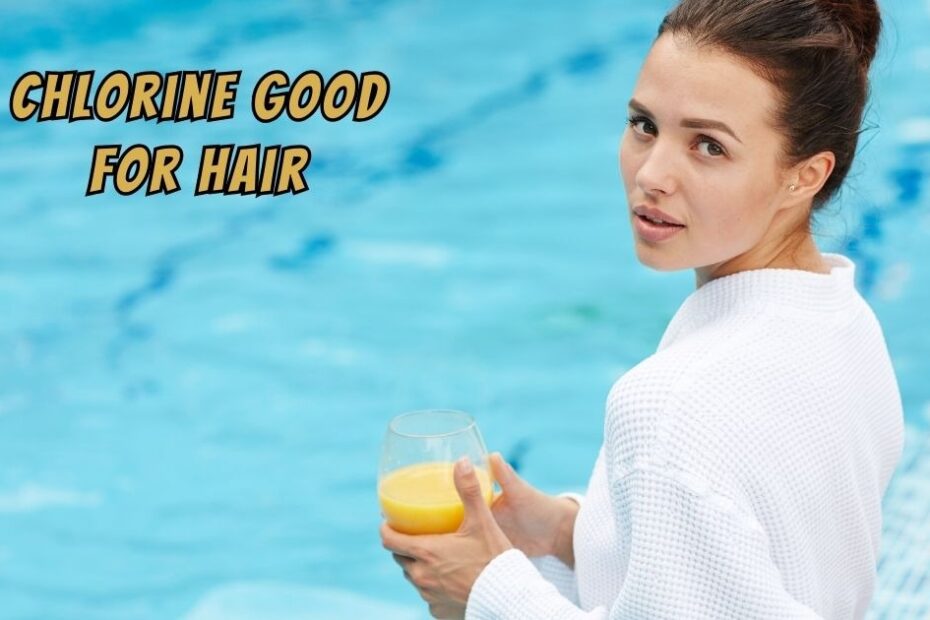 chlorine good for hair