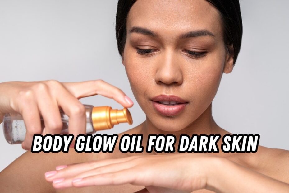 body glow oil for dark skin