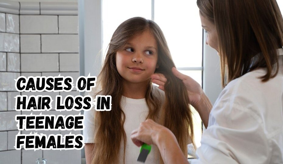 Causes of Hair Loss in Teenage Females