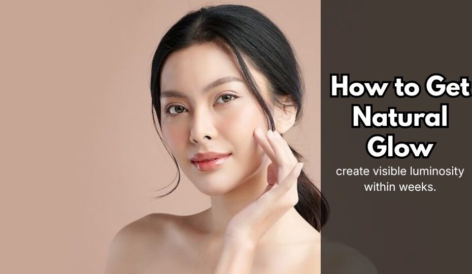 How to Get Natural Glow