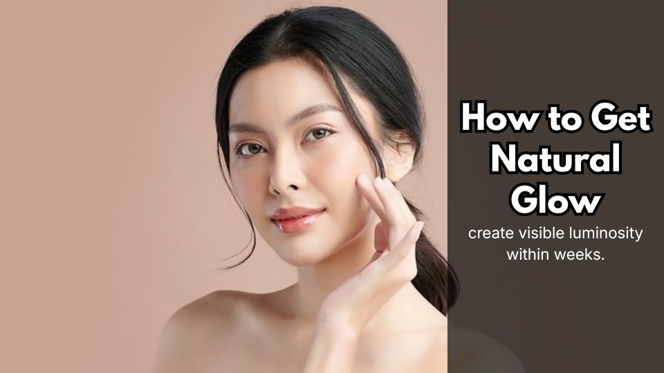 How to Get Natural Glow