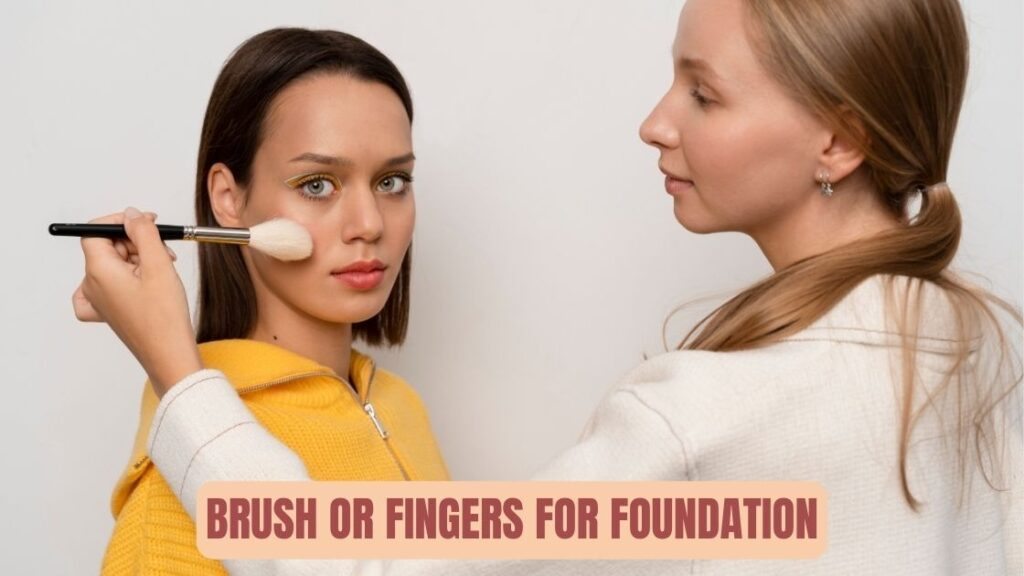 brush or fingers for foundation