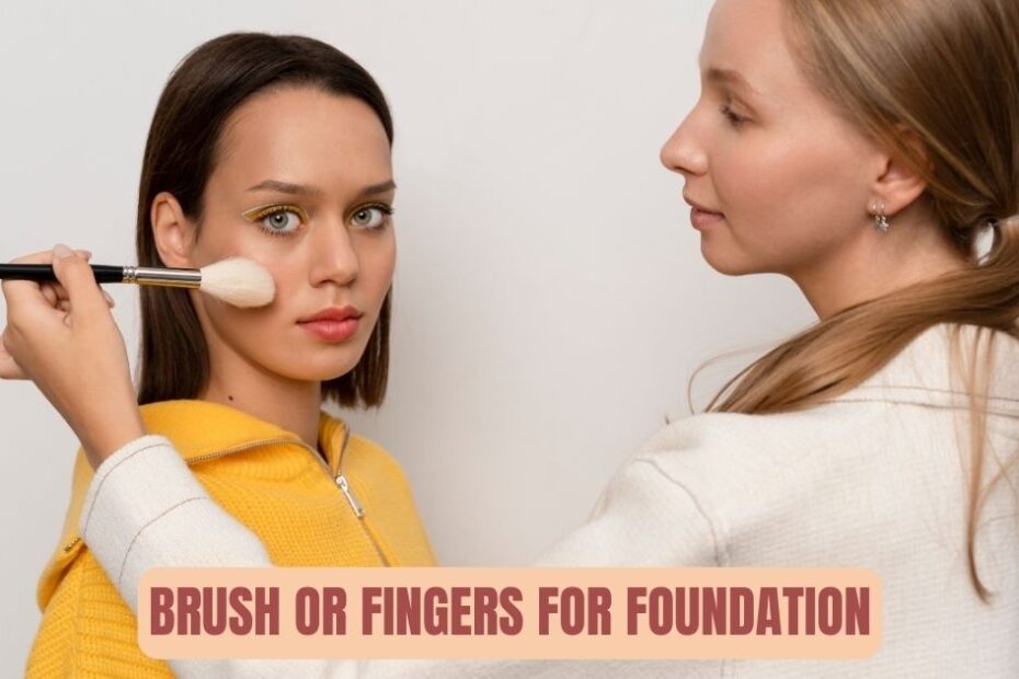 brush or fingers for foundation
