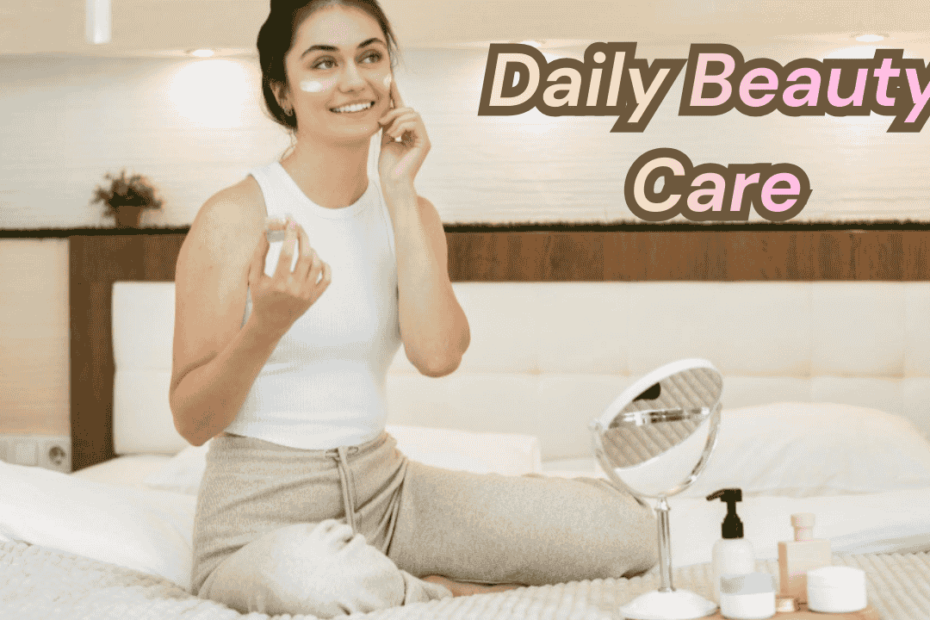 Daily beauty care