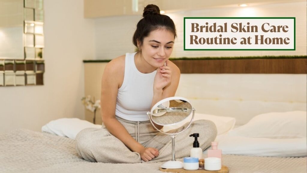 bridal skin care routine at home
