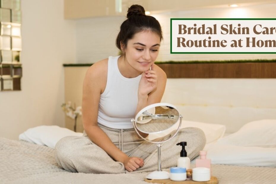 bridal skin care routine at home
