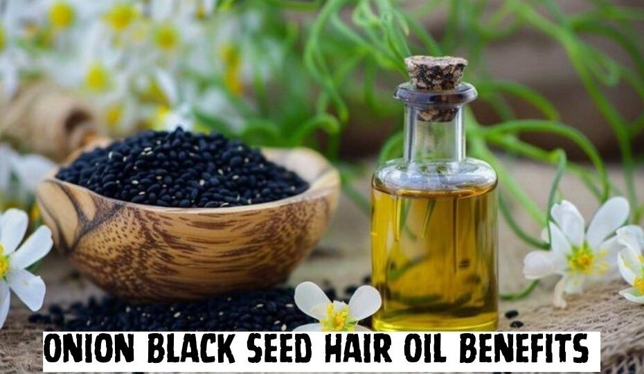 Onion Black Seed Hair Oil Benefits